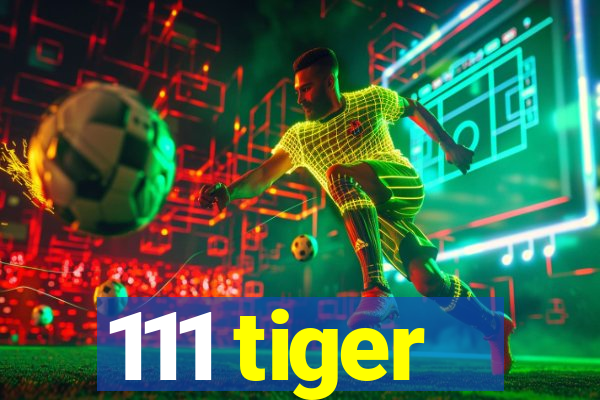 111 tiger